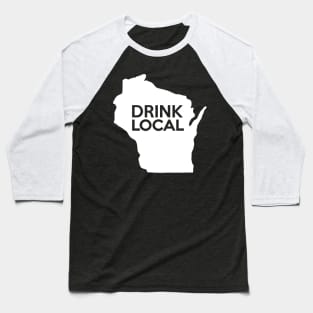 Wisconsin Drink Local WI Baseball T-Shirt